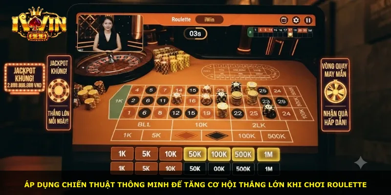 Áp dụng chiến thuật thông minh để tăng cơ hội thắng lớn khi chơi Roulette