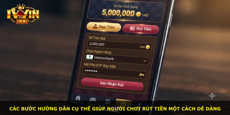 Các bước hướng dẫn cụ thể giúp người chơi rút tiền một cách dễ dàng