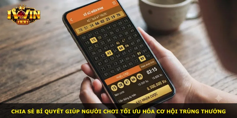Chia sẻ bí quyết giúp người chơi tối ưu hóa cơ hội trúng thưởng