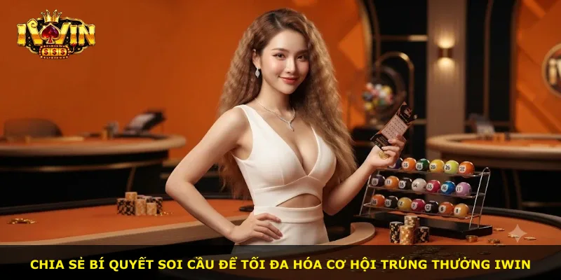 Chia sẻ bí quyết soi cầu để tối đa hóa cơ hội trúng thưởng iWin