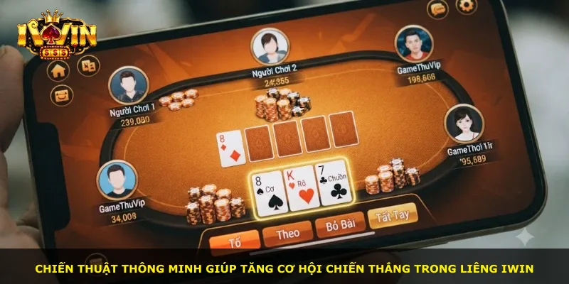 Chiến thuật thông minh giúp tăng cơ hội chiến thắng trong Liêng iWin