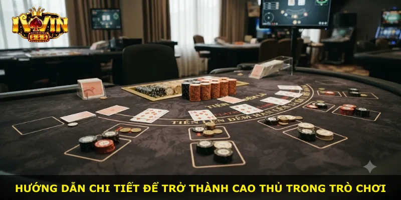 Hướng dẫn chi tiết để trở thành cao thủ trong trò chơi