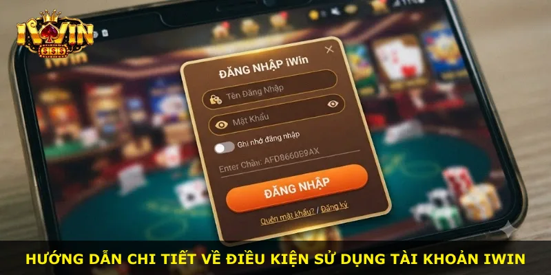 Hướng dẫn chi tiết về điều kiện sử dụng tài khoản iWin