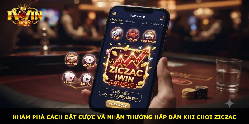 Khám phá cách đặt cược và nhận thưởng hấp dẫn khi chơi Ziczac