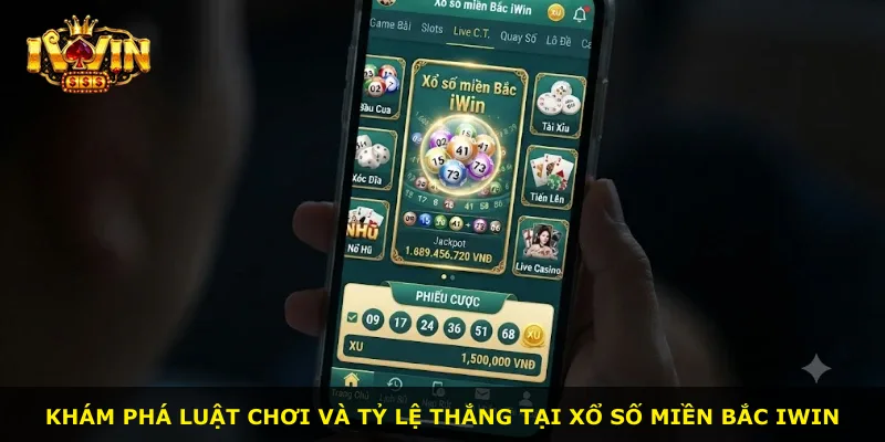 Khám phá luật chơi và tỷ lệ thắng tại Xổ số miền Bắc iWin