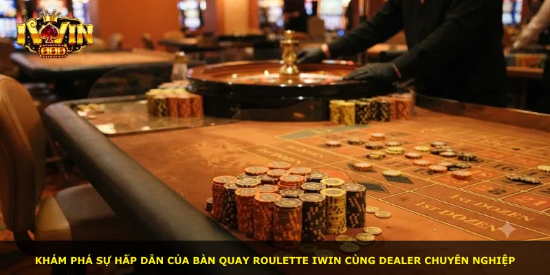 Khám phá sự hấp dẫn của bàn quay Roulette iWin cùng dealer chuyên nghiệp