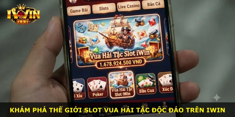 Khám phá thế giới slot Vua hải tặc độc đáo trên iWin