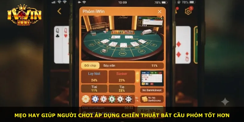 Mẹo hay giúp người chơi áp dụng chiến thuật bắt cầu phỏm tốt hơn