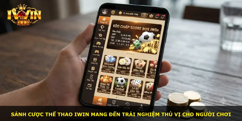 Sảnh cược thể thao iWin mang đến trải nghiệm thú vị cho người chơi