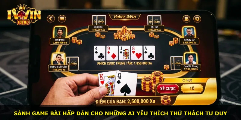 Sảnh game bài hấp dẫn cho những ai yêu thích thử thách tư duy