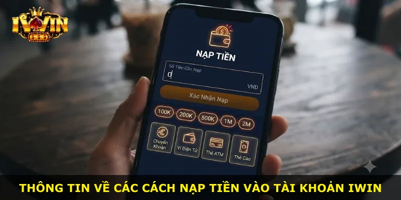 Thông tin về các cách nạp tiền vào tài khoản iWin