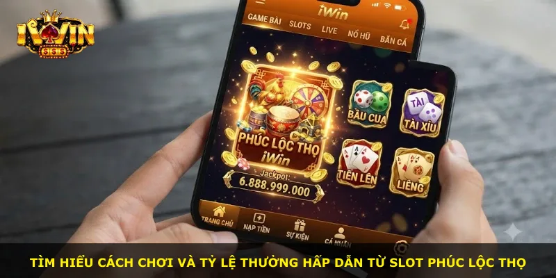Tìm hiểu cách chơi và tỷ lệ thưởng hấp dẫn từ slot Phúc Lộc Thọ
