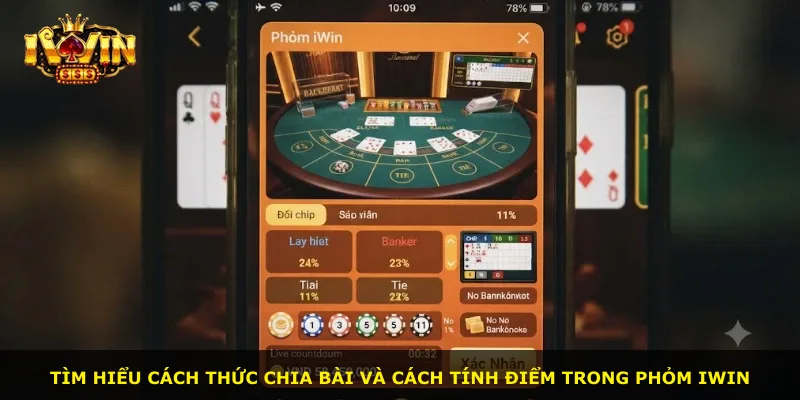 Tìm hiểu cách thức chia bài và cách tính điểm trong Phỏm iWin